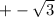 + - \sqrt{3 }