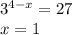 {3}^{4 - x} = 27 \\ x = 1