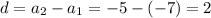 d=a_2-a_1=-5-(-7)=2