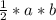 \frac{1}{2} *a*b