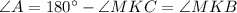 \angle A = 180^{\circ}-\angle MKC = \angle MKB