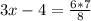 3x - 4 = \frac{6 * 7}{8}