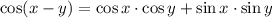 \cos(x-y)=\cos x\cdot \cos y +\sin x\cdot \sin y