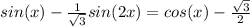 sin(x) - \frac{1}{\sqrt{3} } sin(2x) = cos(x) - \frac{\sqrt{3} }{2}