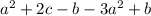 a^2 +2c - b - 3a^2 +b