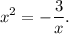 \displaystyle x^2=-\frac{3}{x} .