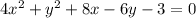 4x^2+y^2+8x-6y-3=0