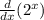 \frac{d}{d x} (2^{x} )