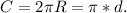 C=2\pi R=\pi *d.\\&#10;