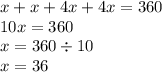 x + x + 4x + 4x = 360 \\ 10x = 360 \\ x = 360 \div 10 \\ x = 36