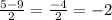 \frac{5-9}{2}= \frac{-4}{2}= -2