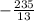 -\frac{235}{13}