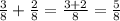 \frac{3}{8} + \frac{2}{8} = \frac{3 + 2}{8} = \frac{5}{8}