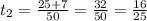 t_2 = \frac{25+7}{50} = \frac{32}{50} = \frac{16}{25}