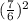 (\frac{7}{6}) ^{2}