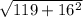 \sqrt{119+16^{2}