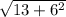 \sqrt{13+6^{2}