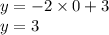 y = - 2 \times 0 + 3 \\ y = 3