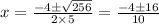 x = \frac{ - 4 \pm \sqrt{256} }{2 \times 5} = \frac{ - 4 \pm 16}{10}