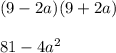 (9-2a)(9+2a)81-4a^2