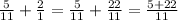 \frac{5}{11} + \frac{2}{1} = \frac{5}{11} + \frac{22}{11} = \frac{5 + 22}{11}