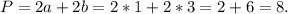 P=2a+2b=2*1+2*3=2+6=8.