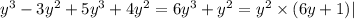 {y}^{3} - 3 {y}^{2} + 5 {y}^{3} + 4 {y}^{2} = 6 {y}^{3} + {y}^{2} = {y}^{2} \times (6y + 1)|