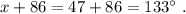 x+86=47+86=133^\circ~.