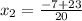 x_{2}=\frac{-7+23}{20}