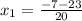 x_{1}=\frac{-7-23}{20}