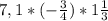 7,1*(-\frac{3}{4} )*1\frac{1}{3}