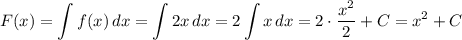 F(x) = \displaystyle \int {f(x)} \, dx = \displaystyle \int {2x} \, dx = \displaystyle2 \int {x} \, dx = 2 \cdot \dfrac{x^{2}}{2}+ C = x^{2} + C