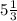 5\frac{1}{3}