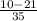 \frac{10-21}{35}