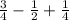 \frac{3}{4}-\frac{1}{2} +\frac{1}{4}