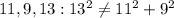 11, 9, 13: 13^2 \neq 11^2 + 9^2