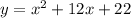 y=x^2+12x+22