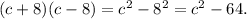 (c+8)(c-8)=c^2-8^2=c^2-64.