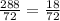 \frac{288}{72} = \frac{18}{72}