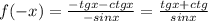 f(-x)=\frac{-tgx-ctgx}{-sinx} =\frac{tgx+ctg}{sinx}