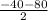 \frac{-40-80}{2}