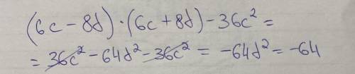 Найди значение выражения (6c-8d)*(6c+8d)-36c2 если c=2 d=1