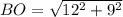 BO=\sqrt{12^{2}+9^{2} }