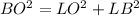 BO^{2} =LO^{2} +LB^{2}