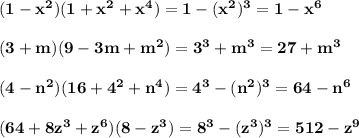 \bf\\(1-x^2)(1+x^2+x^4)=1-(x^2)^3=1-x^6(3+m)(9-3m+m^2)=3^3+m^3=27+m^3(4-n^2)(16+4^2+n^4)=4^3-(n^2)^3=64-n^6(64+8z^3+z^6)(8-z^3)=8^3-(z^3)^3=512-z^9