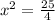 x^2 = \frac{25}{4}