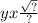 yx \frac{ \sqrt{?} }{?}