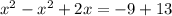 x^{2} -x^{2} +2x=-9+13