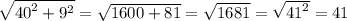 \sqrt{ {40}^{2} + {9}^{2} } = \sqrt{1600 + 81} = \sqrt{1681} = \sqrt{ {41}^{2} } = 41 \\