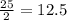 \frac{25}{2} = 12.5